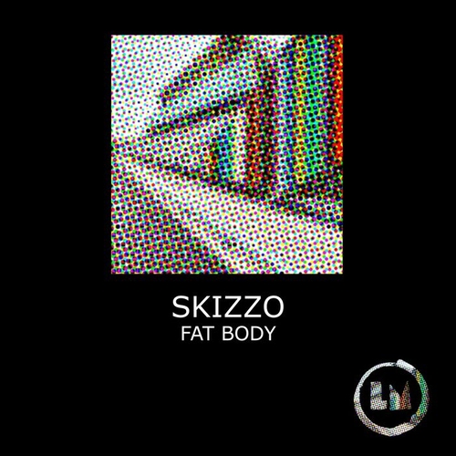 Skizzo - Fat Body [LPS307D]